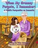 Front cover of When my Granny forgets, I Remember: a child's perspective on dementia