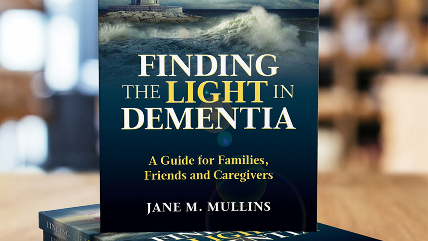 Book: Finding the light in dementia, by Jane M Mullins
