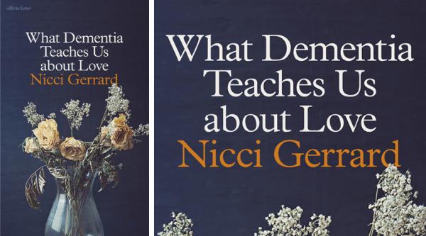 What dementia teaches us about love, by Nicci Gerrard
