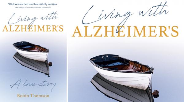 Living with Alzheimer’s: A love story, by Robin Thomson