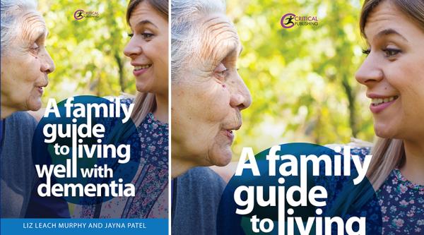 A Family Guide to Living Well with Dementia, by Liz Leach Murphy and Jayna Patel