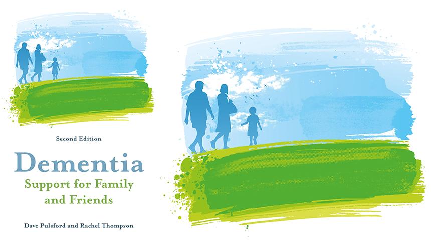 Dementia: Support for family and friends (second edition) by Dave Pulsford and Rachel Thompson