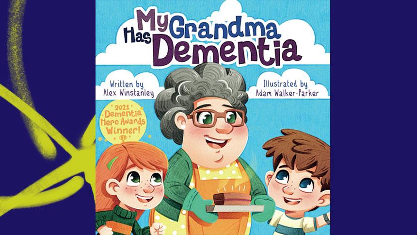 My Grandma Has Dementia, by Alex Winstanley