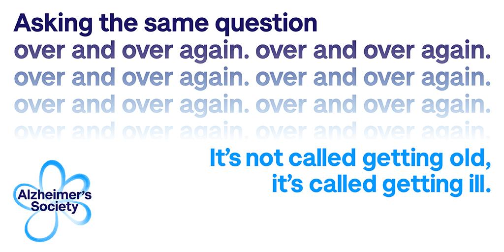 Graphic text that reads 'Asking the same question over and over again, over and over again. It's not called getting old, it's called getting ill.'