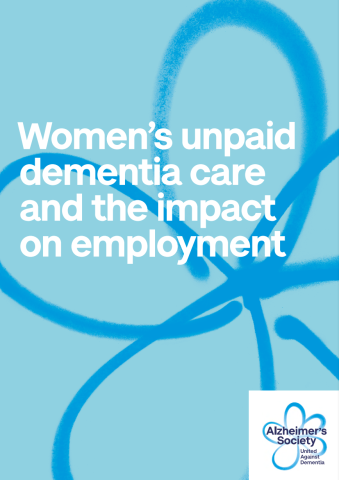 The cover of Alzheimer's Society's Women's unpaid dementia care and the impact on employment report